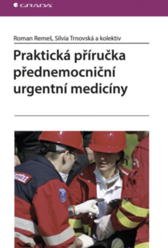 Praktická příručka přednemocniční urgentní medicíny  Remeš Roman, Trnovská Silvia ...